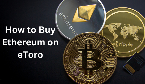 How to Buy Ethereum on eToro: Step-by-Step Guide for Crypto Enthusiasts